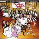 V.A. / How Can A Loser Ever Win? : The Loser&#039;s Lounge (수입/미개봉)