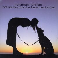 Jonathan Richman / Not So Much To Be Loved As To Love (수입/미개봉)