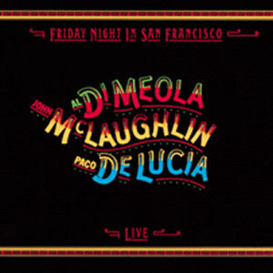 Al Di Meola / Friday Night In San Francisco