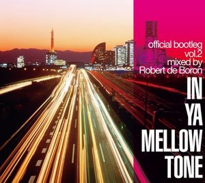 [중고] V.A. / In Ya Mellow Tone official bootleg vol.2 mixed by Robert de Boran (Digipack/일본수입)