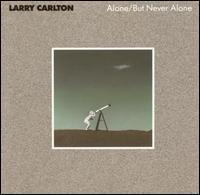 [중고] Larry Carlton / Alone, But Never Alone (수입)