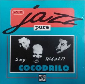 [중고] Cocodrilo / Say What? - Jazz Pure Vol.11 (수입)
