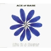 Ace Of Base / Life Is A Flower (미개봉)