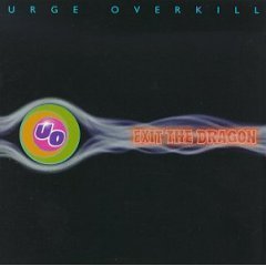 Urge Overkill / Exit The Dragon (미개봉)