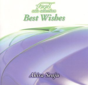 [중고] Akira Senju / Feel Solo Selection Best Wishes