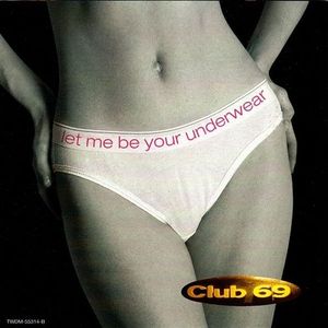 [중고] Club 69 / Let Me Be Your Underwear, Always Unique (수입)