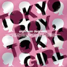 [중고] Eighteen Degrees (에잇틴 디그리즈) / Tokyo Boy, Tokyo Girl (cmac8262)