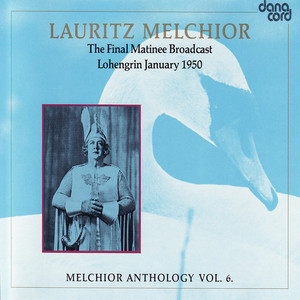 [중고] Lauritz Melchior / Anthology Vol. 6 - The Final Matinee Broadcast Lohengrin January 1950 (3CD/수입/322324)