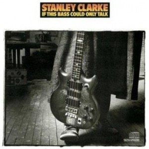 [중고] Stanley Clarke / If This Bass Could Only Talk (수입)