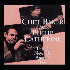 [중고] Chet Baker, Philip Catherine / There&#039;ll Never Be Another You (수입)