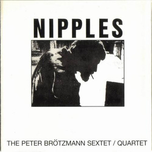 [중고] Peter Br&amp;ouml;tzmann Sextet &amp; Quartet / Nipples (수입)