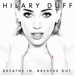 [중고] Hilary Duff / Breathe In. Breathe Out. (Deluxe Edition)