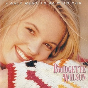 [중고] Bridgette Wilson / I Only Want To Be With You