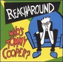 Reacharound / Who&#039;s Tommy Cooper? (수입/미개봉)