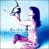 Keiko Matsui (케이코 마츠이) / Full Moon &amp; the Shrine (미개봉)