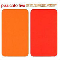 Pizzicato Five / The Fifth Release From Matador (수입/미개봉/Digipack)