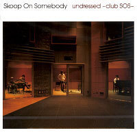 Skoop On Somebody / undressed ~club SOS~ (미개봉)