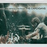 Cardigans / First Band on the Moon (미개봉)