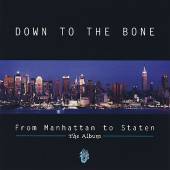 Down To The Bone / From Manhattan to Staten (미개봉)