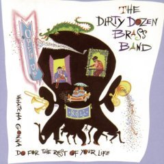 Dirty Dozen Brass Band / Open Up: Whatcha Gonna Do for the Rest of Your Life? (수입/미개봉)
