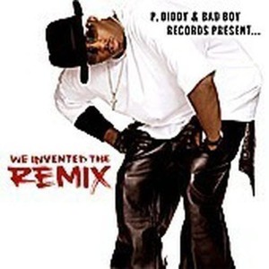Puff Daddy (P. Diddy) / P. Diddy And Bad Boy Records Present... We Invented The Remix (미개봉)