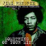 Jimi Hendrix / Something On Your Mind, Authentic Ppx Studio Recordings Vol.5 (수입/미개봉)