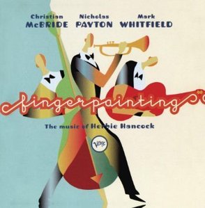 Christian Mcbride, Nicholas Payton, Mark Whitfield / Fingerpainting (The Music Of Herbie Hancock/미개봉)
