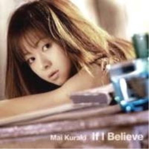 Kuraki Mai (쿠라키 마이) / If I Believe (미개봉)