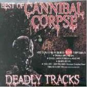 Cannibal Corpse / Deadly Tracks: Best Of Cannibal Corpse (미개봉)