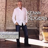 Kenny Rogers / Water &amp; Bridges (수입/미개봉)