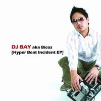 디제이 베이 (DJ Bay) / aka bicoz [Hyper Beat Incident/미개봉]