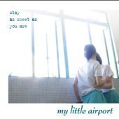 My Little Airport / Stay As Sweet As You Are (미개봉/Digipack)