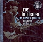[중고] Roy Buchanan / The World&#039;s Greatest Unknown Guitarist (수입)