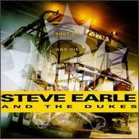 [중고] Steve Earle &amp; The Dukes / Shut Up and Die Like an Aviator (수입)