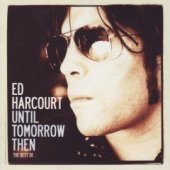 Ed Harcourt / Until Tomorrow Then- The Best Of Ed Harcourt (2CD Limited Edition/수입/미개봉)