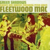 Fleetwood Mac / Green Shadows: Classics And Rarities Featuring Peter Green (수입/미개봉)