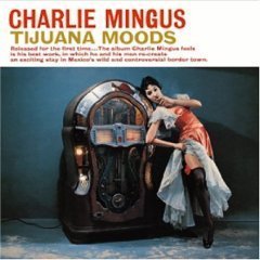 [중고] Charles Mingus / Tijuana Moods (수입)