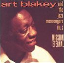 Art Blakey &amp; The Jazz Messengers/ Vol.2 : Mission Eternal (수입/미개봉)