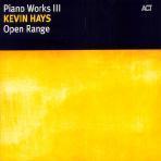 Kevin Hays / Open Range - Piano Works III (Digipack/수입/미개봉)