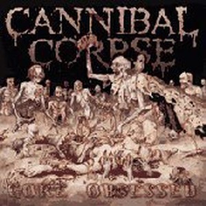 Cannibal Corpse / Gore Obsessed (미개봉)