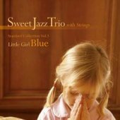 [중고] Sweet Jazz Trio With Strings / Standard Collection Vol. 3: Little Girl Blue