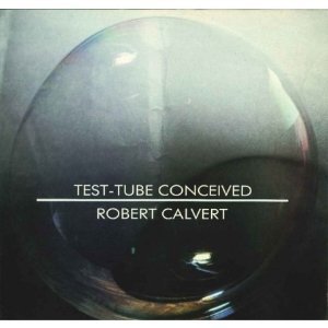 [중고] Robert Calvert / Test-Tube Conceived (수입)