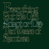 Everything But The Girl / Adapt Or Die, Ten Years Of Remixes (미개봉)