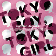 Eighteen Degrees (에잇틴 디그리즈) / Tokyo Boy, Tokyo Girl (미개봉/cmac8262)