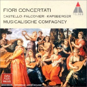 [중고] Musicalische Compagney / Castello, Falconieri, Kapsberger - Fiori Concertati (카스텔로, 팔코니에리, 캡스베르거 - 피오리 콘체르타티/수입/3984218032)