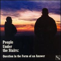 [중고] People Under The Stairs / Question In The Form Of An Answer (수입)