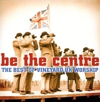 UK Vineyard Worship Team / Be The Centre - The Best Of Vineyard UK Worship (미개봉)