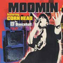 [중고] MOOMIN featuring CORN HEAD / @ the Dancehall (일본수입/single/ksc2382)