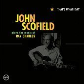 John Scofield / That’s What I Say: Plays The Music Of Ray Charles (미개봉)