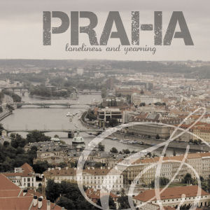 Praha / Loneliness And Yearning (미개봉)